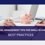 Financial Management Tips for Small Businesses: Best Practices