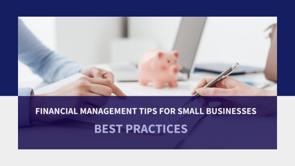 Financial Management Tips for Small Businesses: Best Practices